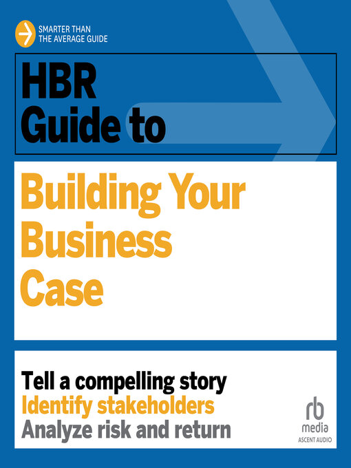 Title details for HBR Guide to Building Your Business Case by Raymond Sheen - Available